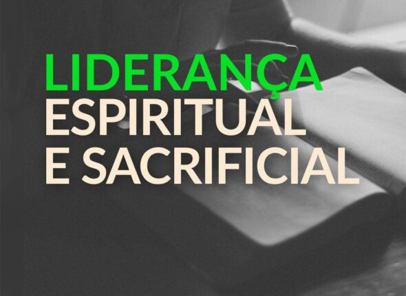 Curso Liderança Espiritual e Sacrificial